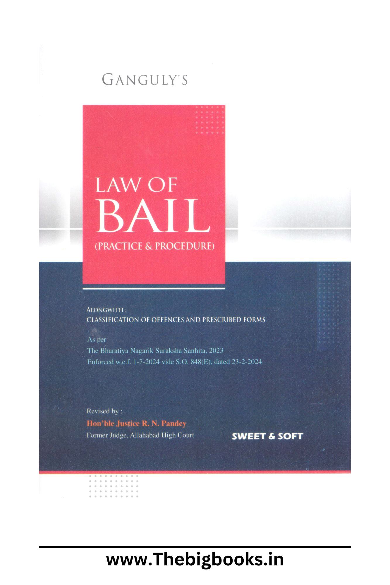 Ganguly`s Law Of Bail (Practice & Procedure) Alongwith : Classification Of Offences And Prescribed Forms As Per The Bharatiya Nagarik Suraksha Sanhita, Edition 2024.