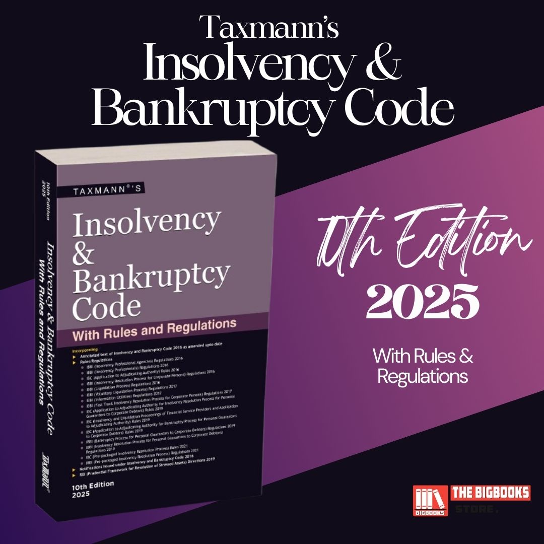 Taxmann's Insolvency and Bankruptcy Code with Rules and Regulations – Covering annotated text of IBC with updated Rules -10th Edition 2025 Taxmann's Insolvency and Bankruptcy Code with Rules and Regulations – Covering annotated text of IBC with updated Rules -10th Edition 2025