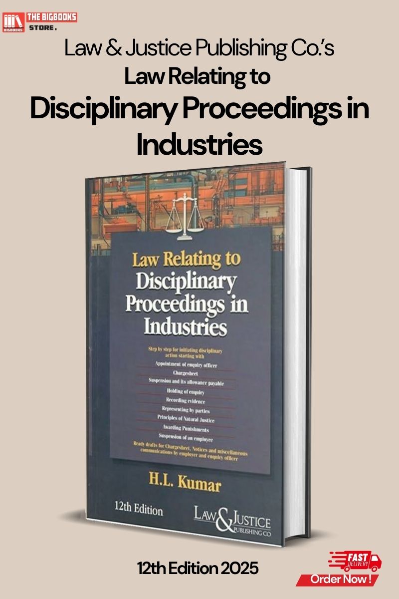 Law & Justice's Law Relating to Disciplinary Proceedings in Industries- 12th Edition 2025 (Paperback) Law & Justice's Law Relating to Disciplinary Proceedings in Industries- 12th Edition 2025 (Paperback)