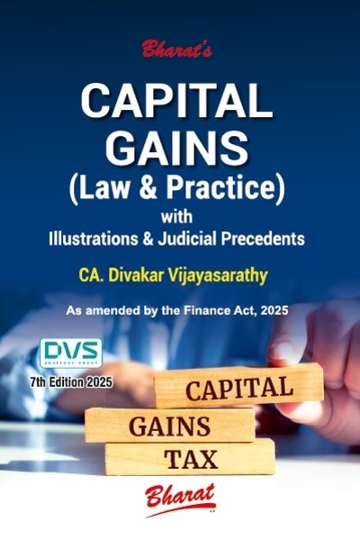 Bharat's Capital Gains (Law & Practice) with Illustrations & Judicial Precedents - 7th edition 2025