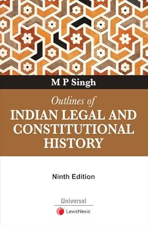 Universal's Outlines of Indian Legal and Constitutional History - 9th Edition 2025