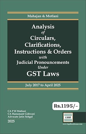 GSTJ's Analysis of Circulars, Clarification, Instructions & Orders with Judicial Pronouncements under GST Laws - Edition 2025