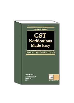 GSTJ'S GST Notifications Made Easy - 7th Edition 2025