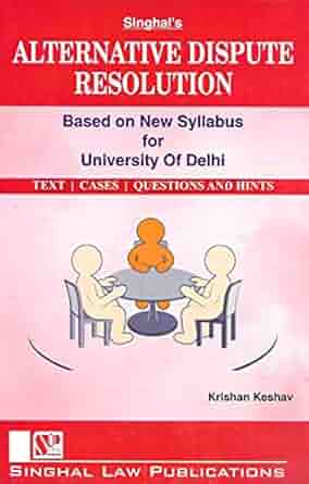 Singhal's Alternative dispute Resolution Based On New Syllabus (Delhi University) - Edition 2023