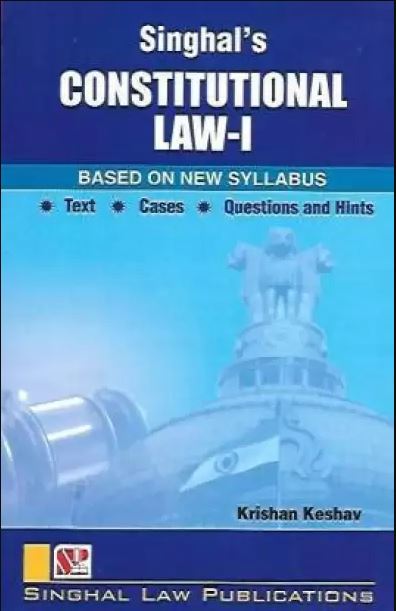Singhal's Constitutional law - I (Base On New Syllabus)- Edition 2024