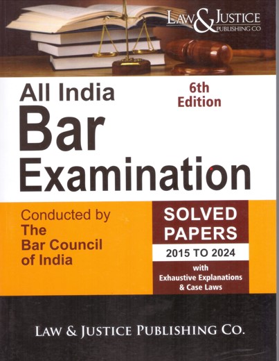 Law&Justice's All India Bar Examination (AIBE) (Solved Papers 2015-2024) - 6th Edition 2025