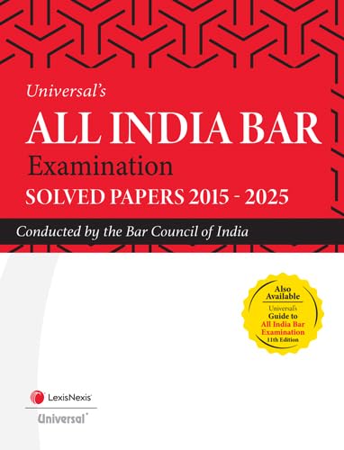 Universal’s All India Bar Examination (AIBE) Solved Papers 2015-2025 - Edition 2025
