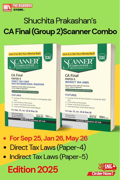 Shuchita Prakashan’s CA Final Scanner Combo(Group 2) (Direct Tax Laws and International Taxation Paper-4, Indirect Tax Laws Paper-5) For Sept 25 Jan 26 &May 26 Exam - Edition 2025