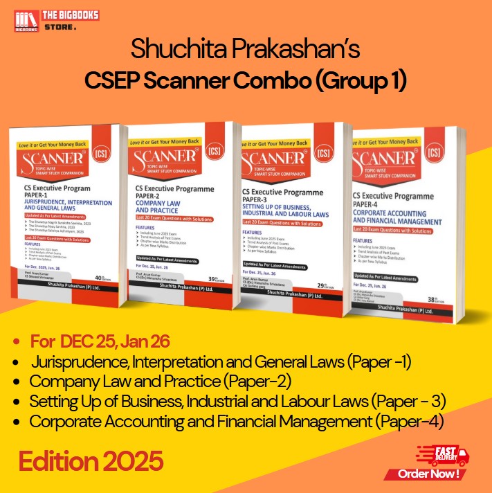 Shuchita Prakashan’s CSEP Scanner Combo (Group 1),Jurisprudence,Interpretation and General Laws, Company Law and Practice, Setting Up of Business, Industrial and Labour Laws, Corporate Accounting and Financial Management - Edition 2025