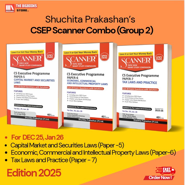 Shuchita Prakashan’s CSEP Scanner Combo (Group 2), Capital Market and Securities Laws (Paper -5), Economic, Commercial and Intellectual Property Laws (Paper-6), Tax Laws and Practice (Paper - 7) For  DEC 25, Jan 26 - Edition 2025