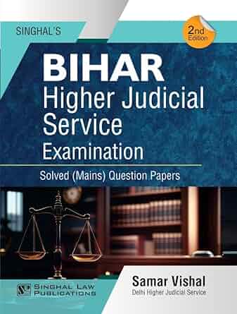 Singhal's Bihar Higher Judicial Service Examination Solved (Mains) Question papers - 2nd Edition 2025
