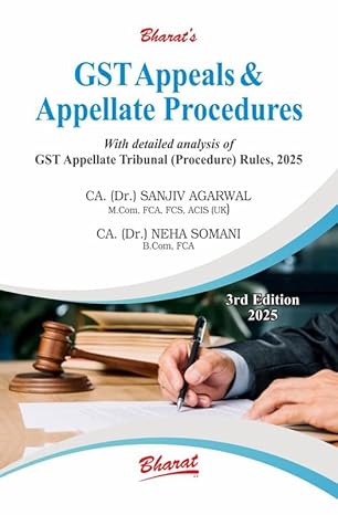Bharat's GST Appeals & Appellate Procedures With Detailed Analysis Of GST Appellate Tribunal (Procedure) Rules, 3rd 2025
