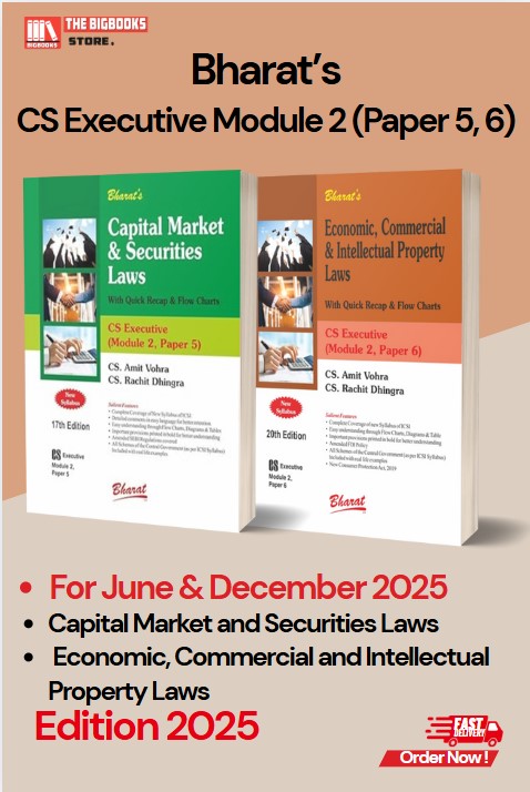 Bharat’s CS Executive Module 2 Capital Market and Securities Laws (Paer-5),  Economic, Commercial and Intellectual Property Laws (Paper-6) For June & December 2025 - Edition 2025