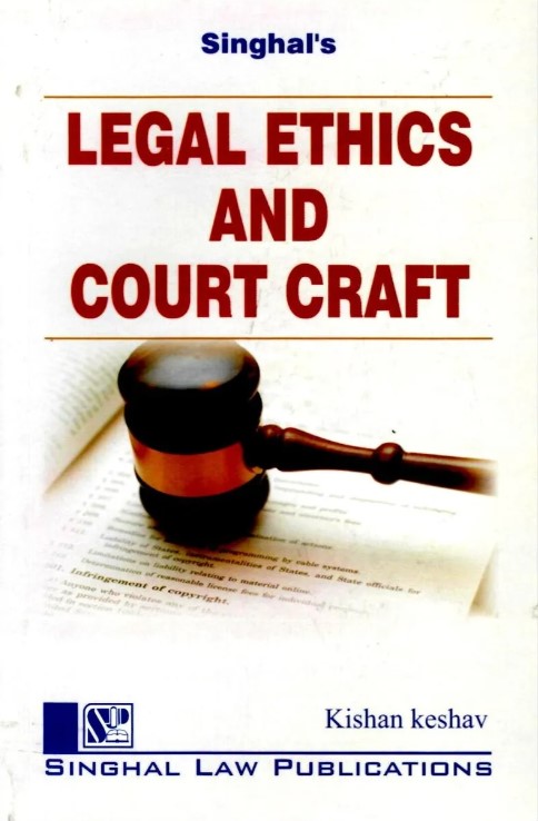 Singhal’s Legal Ethics and Court Craft - (Reprint) Edition 2022