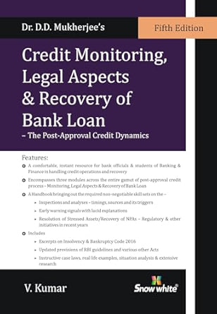 Snowwhite's Credit Monitoring, Legal Aspects & Recovery Of Bank Loan- The Post Approval Credit Dynamics - 5th Revised Edition 2025