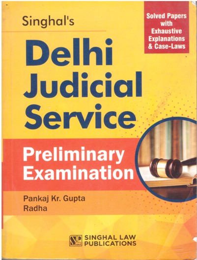 Singhal's Delhi Judicial Service, Pre. Examination (Solved Papers With Exhaustive Explanations & Case-Laws) - Edition 2021 Singhal's Delhi Judicial Service, Pre. Examination (Solved Papers With Exhaustive Explanations & Case-Laws) - Edition 2021