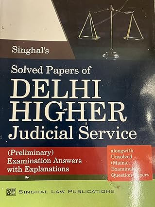 Singhal's Solved Papers Of Delhi Higher Judicial Services Preliminary Examinations Answers With Explanations (Alongwith Unsolved Mains Examination Question paper - Edition 2024