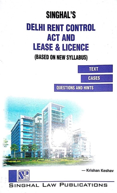Singhal's Delhi Rent Control Act And Lease & Licence (Based Syllabus) - (Reprint) Edition 2020