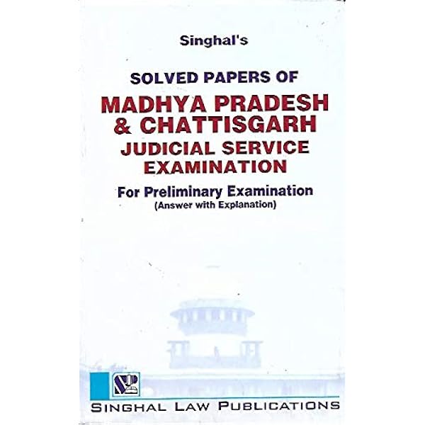 Singhal's Solved Paper Of Madhya pradesh & Chattisgarh Judicial Service Examination For Preliminary Examination (Answer With Explanation - 7th Edition 2025