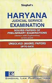 Singhal's Haryana Judicial Service Examination Solved papers Of Preliminary Examinations (Answer With Explanation), Unsolved (Mains) papers - (Reprint) Edition 2023