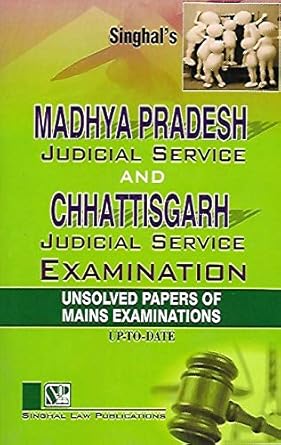 Singhal's Madhya Pradesh Judicial sservice And Chattisgarh Judicial Service Examination Unsolved Papers Of mains Examinations - Edition 2023