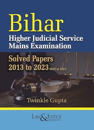 Law&Justice's Bihar Higher Judicial Service Mains Examination Solved Papers 2013 to 2023 - Edition 2025