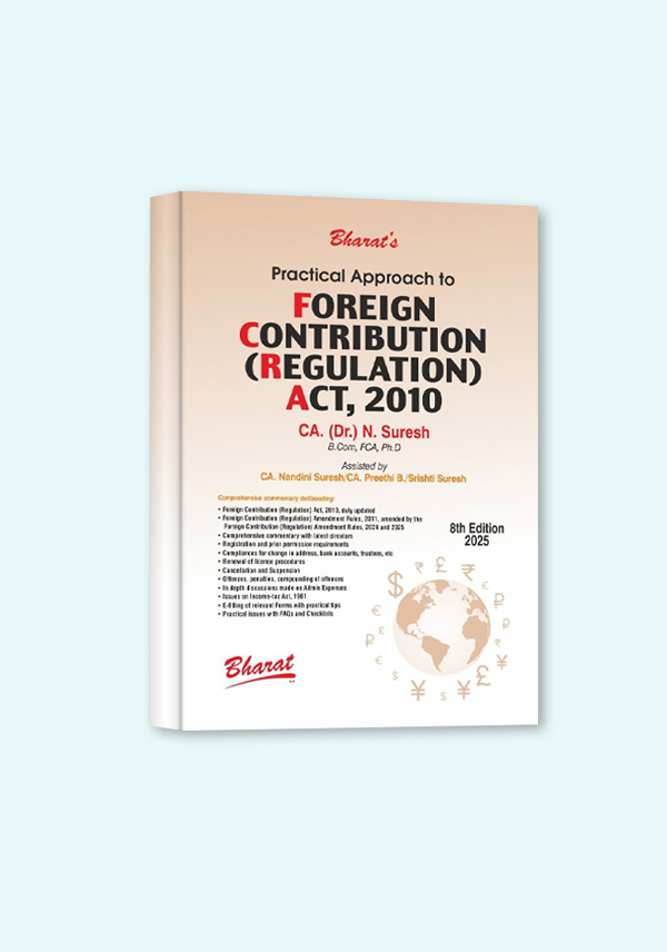 Bharat's Practical Approach to Foreign Contribution (Regulation Act, 2010) - 8th Edition 2025