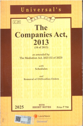 Universal's The Companies Act, 2013 (18 of 2013) As amended by The Mediation Act, 2023 (32 of 2023) With Schedules And REmoval Of Difficulties Oders With Short Notes (Bare Act) - Edition 2025 Universal's The Companies Act, 2013 (18 of 2013) As amended by The Mediation Act, 2023 (32 of 2023) With Schedules And REmoval Of Difficulties Oders With Short Notes (Bare Act) - Edition 2025