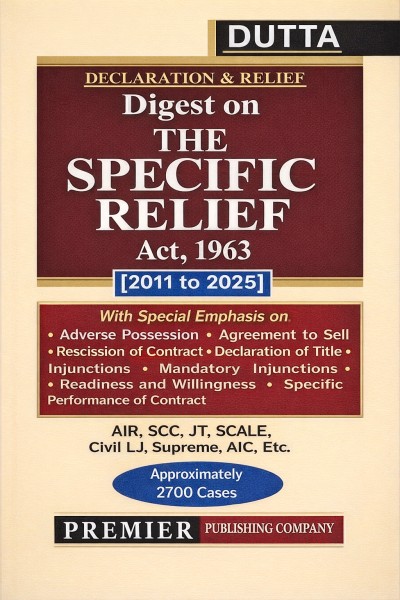 Premier's Declaration and Relief: Digest on the Specific Relief Act, 1963 (2011 to 2025)  - Edition 2026