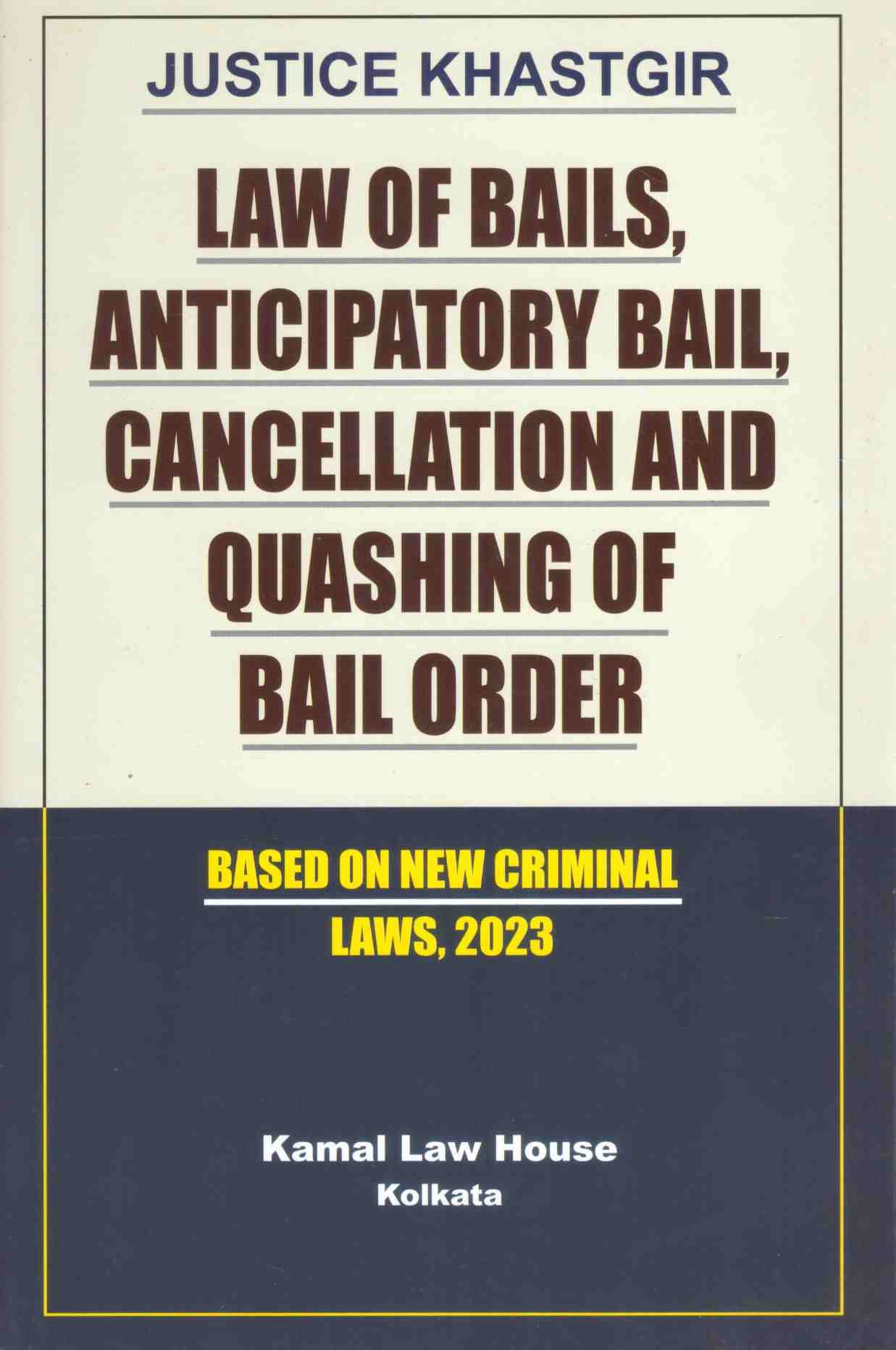 Kamal's Law of Bails, Anticipatory Bail, Cancellation and Quashing of Bail Order - 2nd Editon 2026