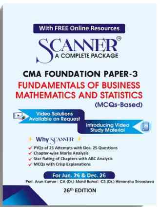 Scanner CMA Foundation Paper-3 ( Fundamentals of Business Mathematics and Statistics Mcq- Based ) For Jun .26 & Dec 26 - 26th Edition 2026