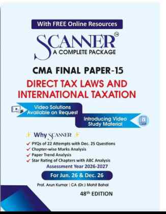 Scanner CMA Final ( Group -3 ) Paper-15 (Direct Tax Laws and International Taxation) For Jun .26 & Dec 26 - 48th Edition 2026