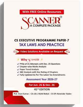 Scanner CSEP ( Group -2 ) Paper-7 (Tax Laws and Practice ) For Jun .26 & Dec .26 - Edition 2026 Scanner CSEP ( Group -2 ) Paper-7 (Tax Laws and Practice ) For Jun .26 & Dec .26 - Edition 2026