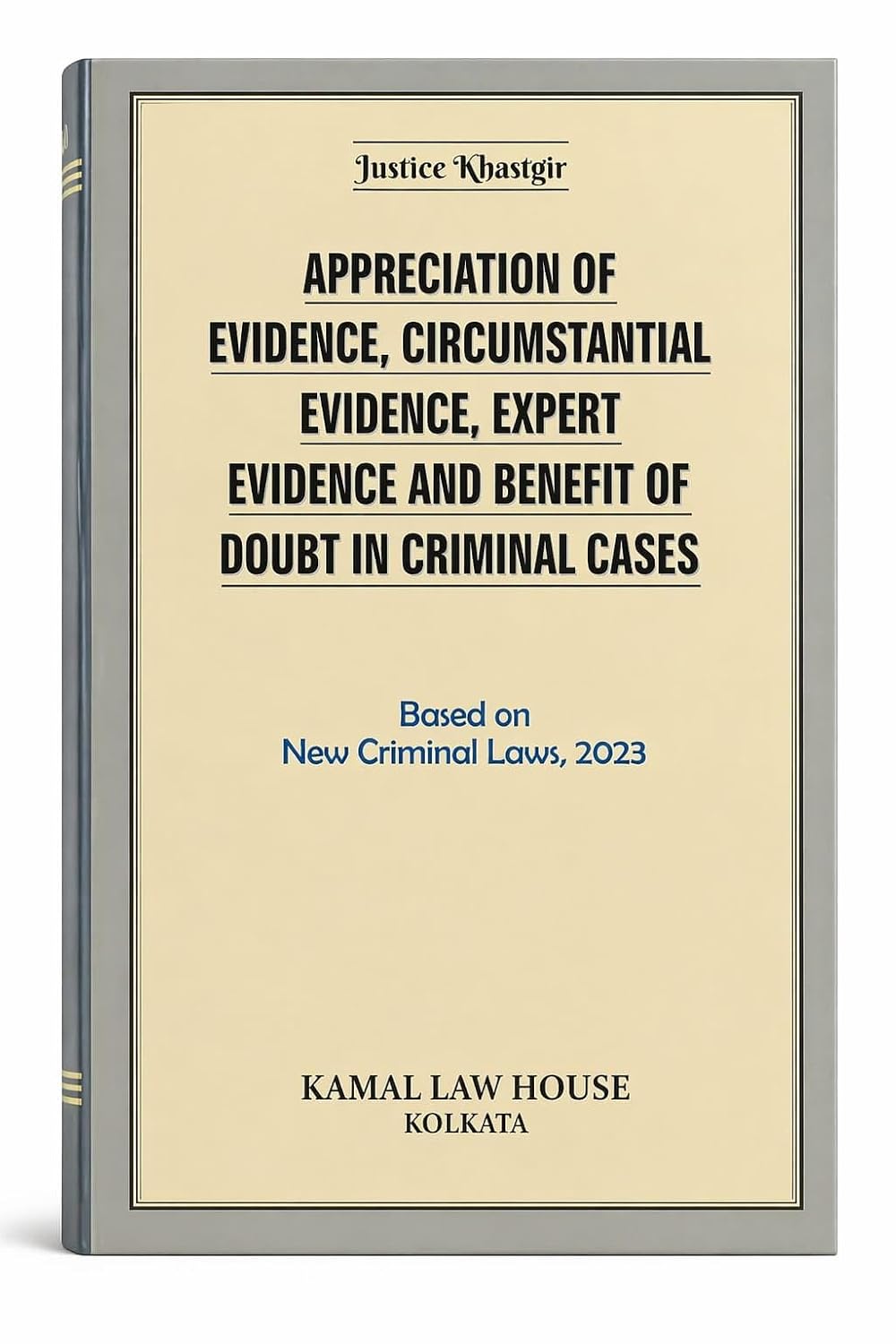 Kamal's Appreciation of Evidence, Circumstantial Evidence, Expert Evidence and Benefit of Doubt in Criminal Cases Based - Edition 2026