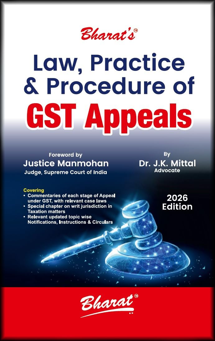 Bharat's Law, Practice & Procedure of GST Appeals - Ediiton 2026 Bharat's Law, Practice & Procedure of GST Appeals - Ediiton 2026