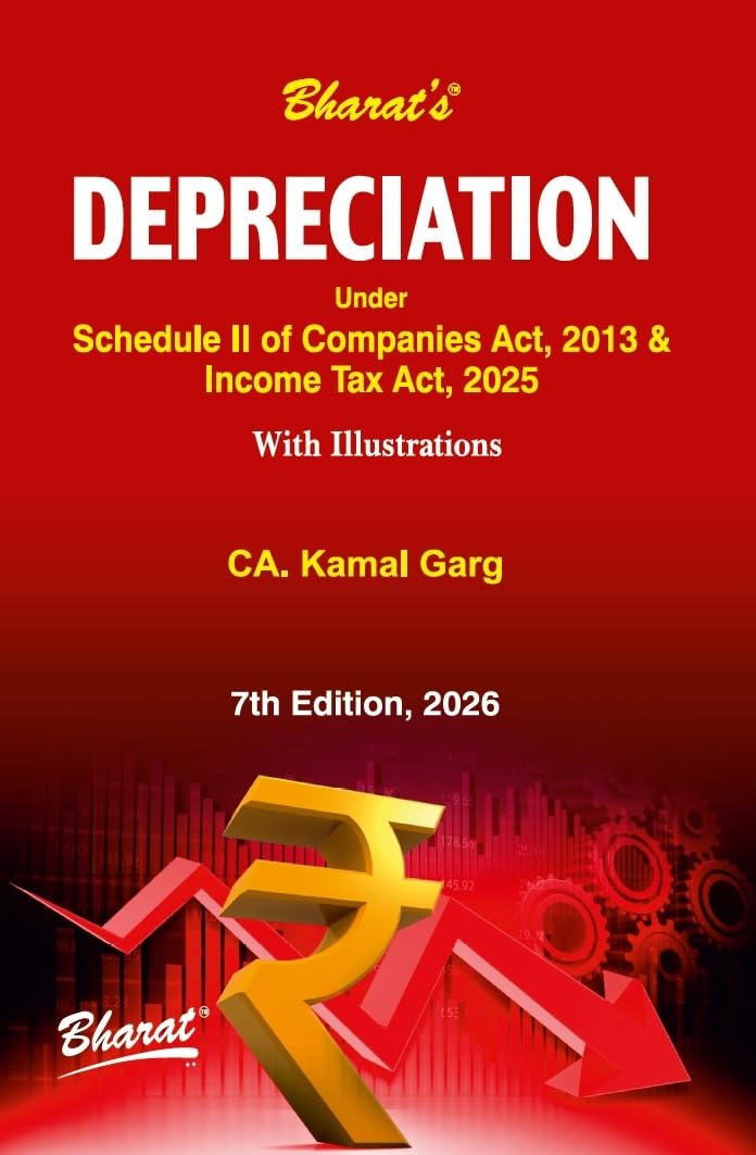 Bharat's DEPRECIATION under Schedule II of Companies Act, 2013 & Income Tax Act, 2025- 7th Edition 2026