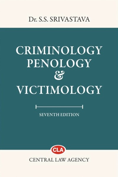 CLA's Criminology, Penology and Victimology | Updated as per New Criminal Laws by S. S. Srivastava – 7th Edition, 2026