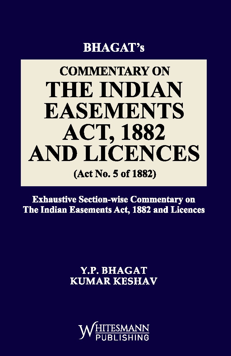 Whitesmann's Commentary On The Indian Easements Act, 1882 And Licences - Edition 2026 Whitesmann's Commentary On The Indian Easements Act, 1882 And Licences - Edition 2026