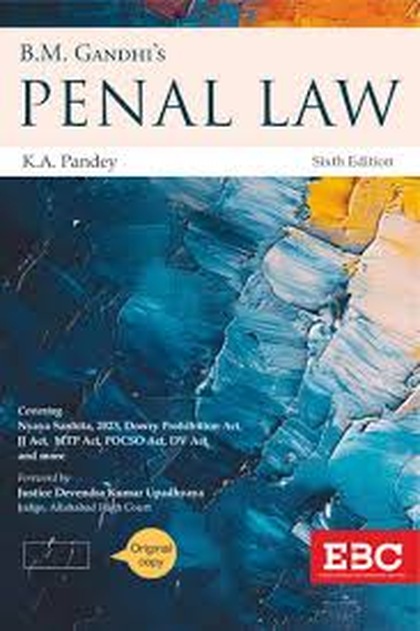 EBC's B.M. Gandhi's Penal Law (Covering Bharatiya Nyaya Sanhita, 2023, Dowry Prohibition Act, JJ Act, MTP Act, POCSO Act, DV Act & more) - 6th Edition 2026 EBC's B.M. Gandhi's Penal Law (Covering Bharatiya Nyaya Sanhita, 2023, Dowry Prohibition Act, JJ Act, MTP Act, POCSO Act, DV Act & more) - 6th Edition 2026