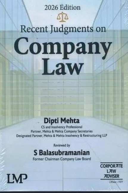 LMP's Recent Judgments on Company Law By Dipti Mehta (Reviewed by S. Balasubramanian, Former Chairman Company Law Board) - 2026 Edition LMP's Recent Judgments on Company Law By Dipti Mehta (Reviewed by S. Balasubramanian, Former Chairman Company Law Board) - 2026 Edition