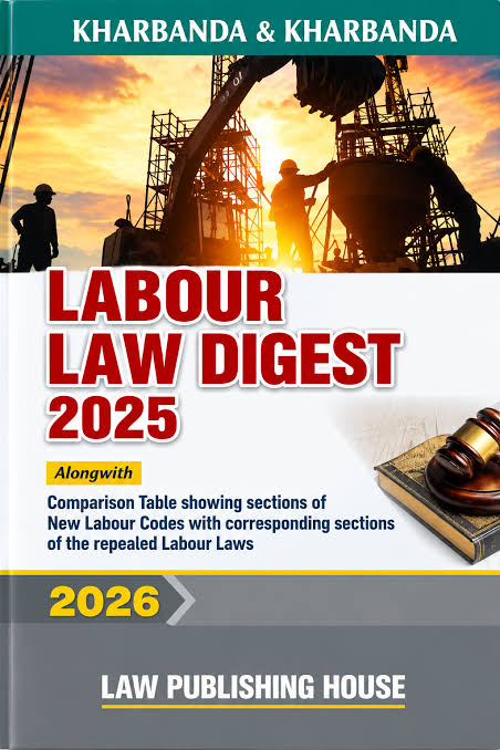 LPH's Kharbanda & Kharbanda's Labour Law Digest 2025 (Alongwith Comparison Table of New Labour Codes with Repealed Labour Laws) - Edition 2026