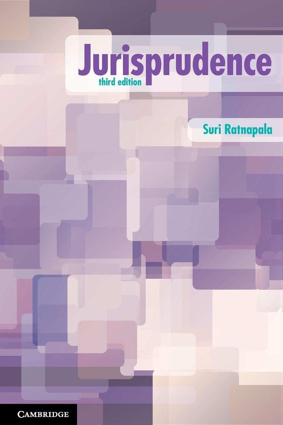 Cambridge's Jurisprudence by Suri Ratnapala - 3rd Edition Cambridge's Jurisprudence by Suri Ratnapala - 3rd Edition