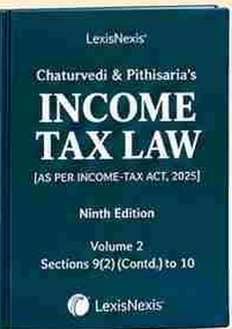 LexisNexis's Chaturvedi & Pithisaria's Income Tax Law (As per Income-tax Act, 2025) - 9th Edition - Volume 2 (Sections 9(2) to 10)