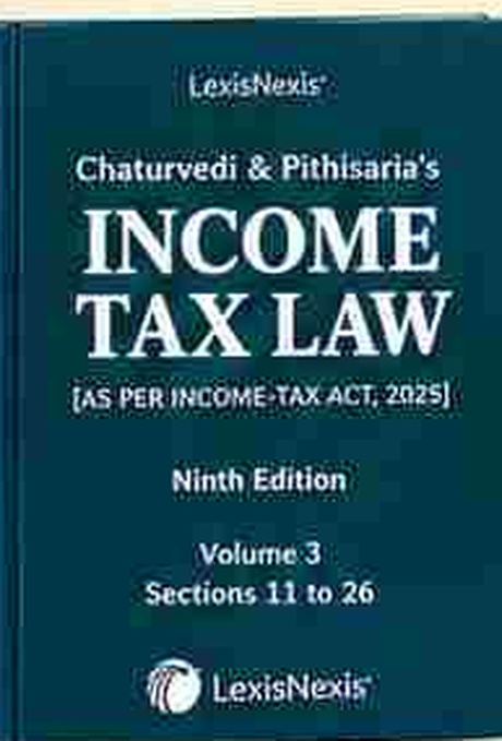 LexisNexis's Chaturvedi & Pithisaria's Income Tax Law (As per Income-tax Act, 2025) - 9th Edition - Volume 3 (Sections 11 to 26)