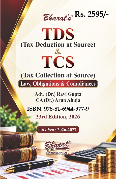 Bharat's TDS & TCS - Law, Obligations & Compliances by Ravi Gupta & Arun Ahuja - 23rd Edition 2026